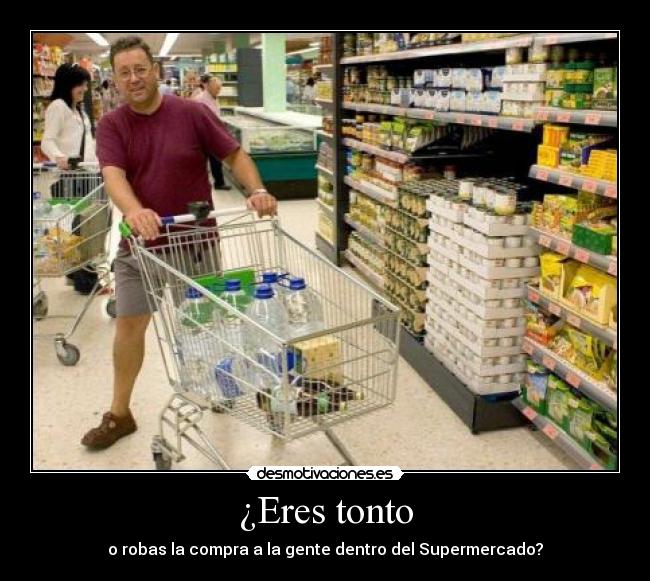 ¿Eres tonto -