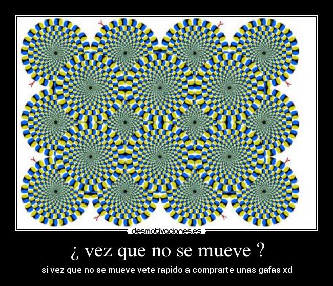 ¿ vez que no se mueve ? -