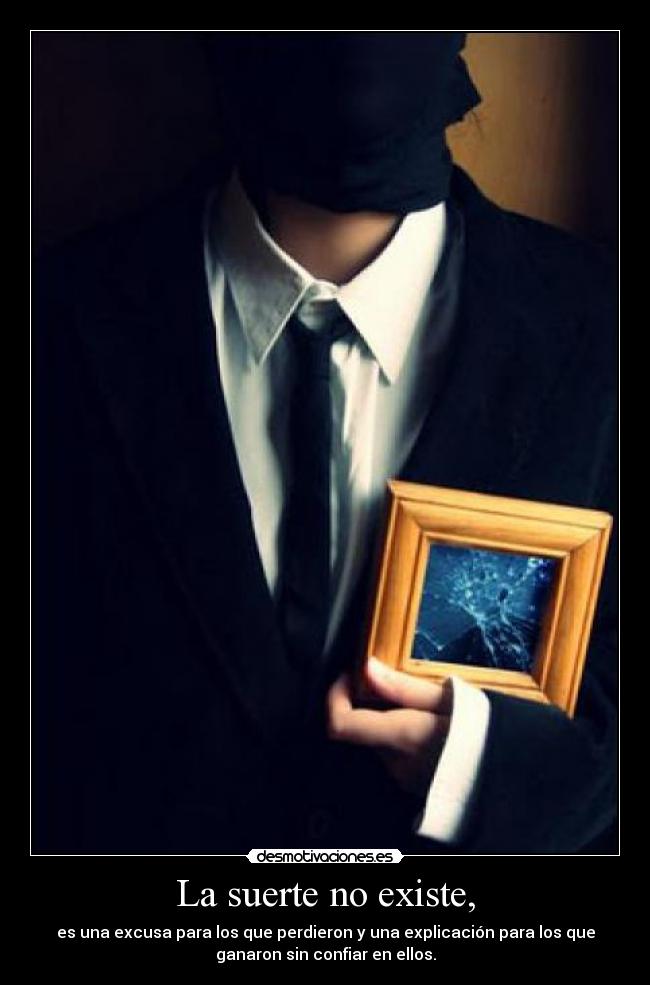 La suerte no existe, - 