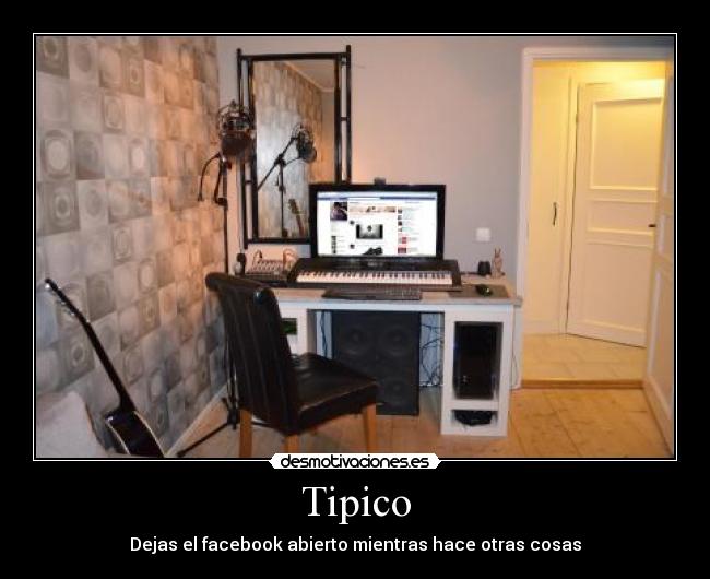 Tipico - Dejas el facebook abierto mientras hace otras cosas