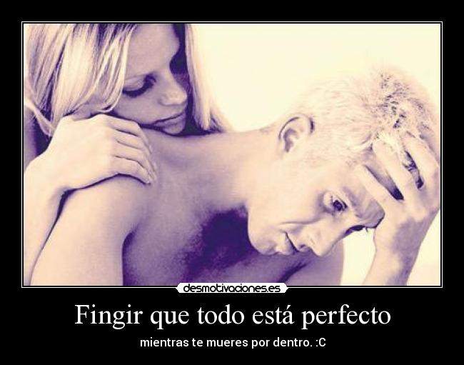 Fingir que todo está perfecto -
