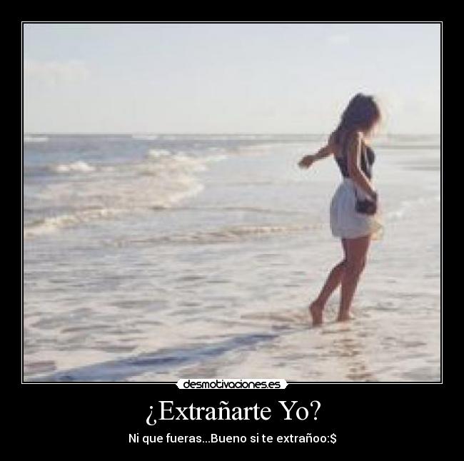¿Extrañarte Yo? - 
