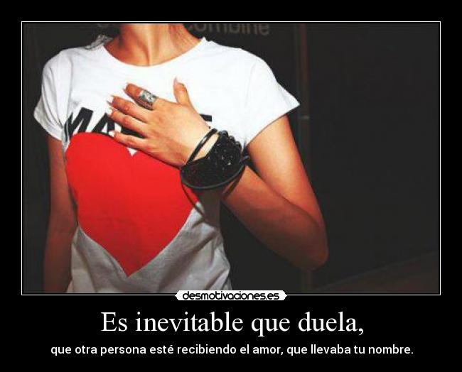 Es inevitable que duela, -