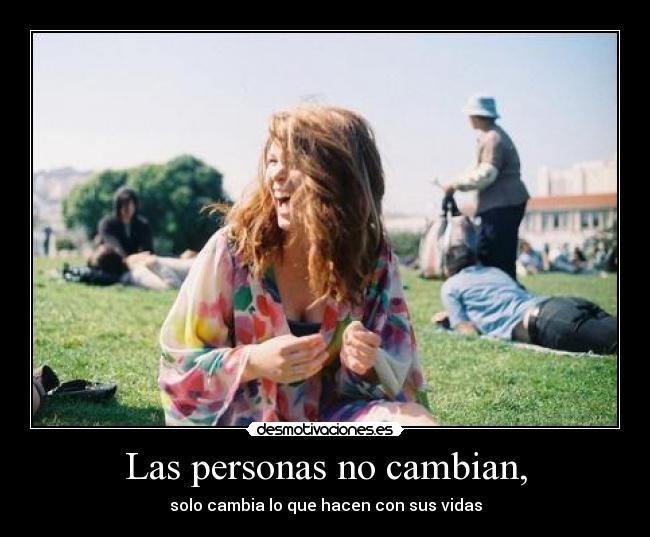 Las personas no cambian, -