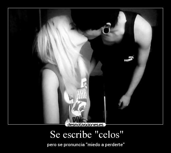 Se escribe celos -