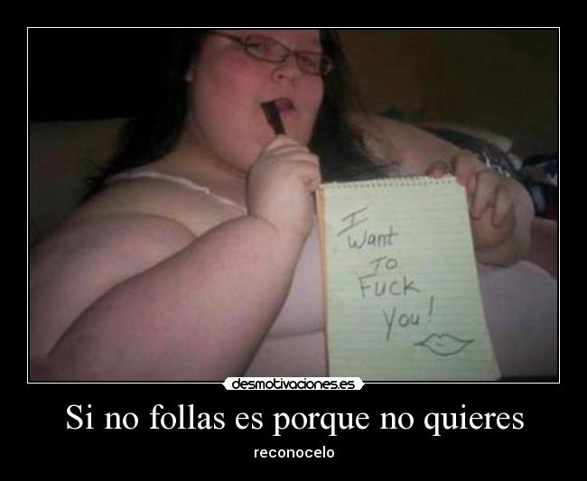 Si no follas es porque no quieres - reconocelo