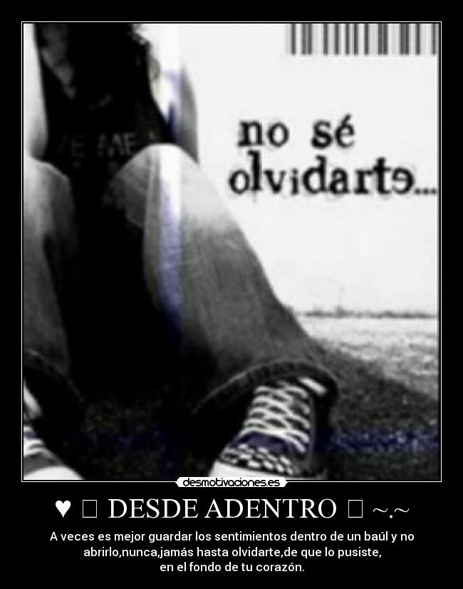 ♥ ☆ DESDE ADENTRO ☆ ~.~ - 