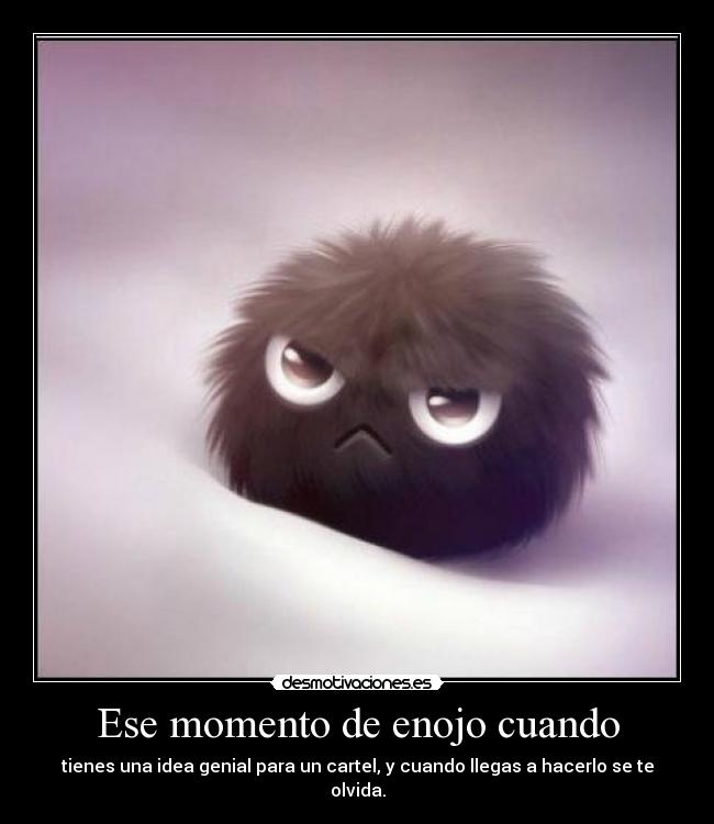 Ese momento de enojo cuando - 