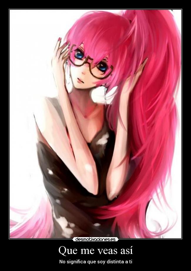 Que me veas así -