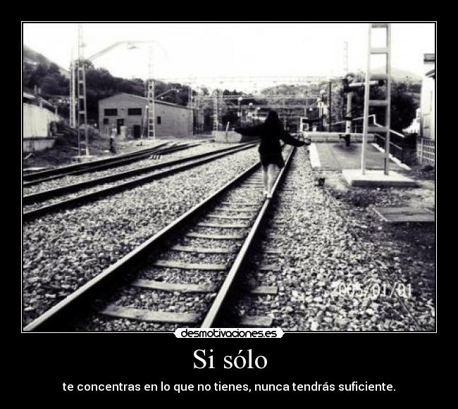 Si sólo - te concentras en lo que no tienes, nunca tendrás suficiente.