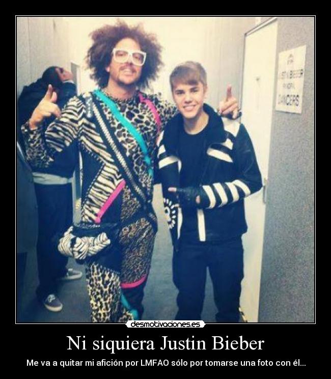 Ni siquiera Justin Bieber - 