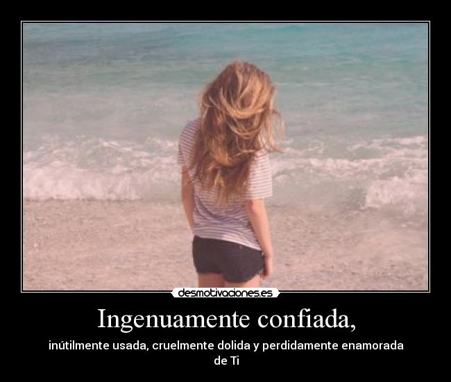 Ingenuamente confiada, -
