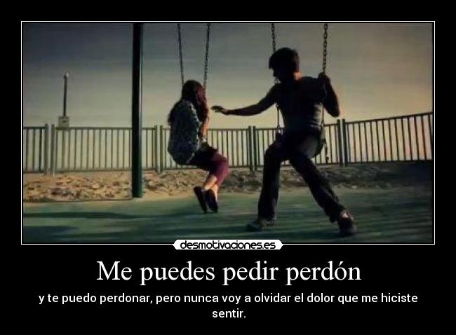 carteles puedes pedir perdon puedo perdonar desmotivaciones