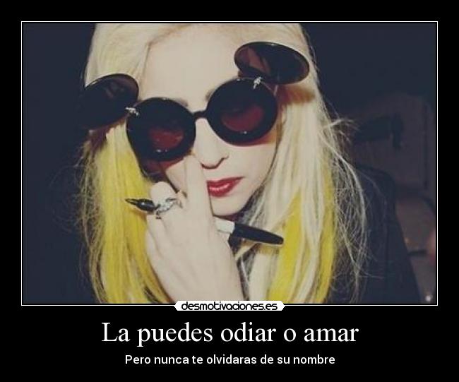 La puedes odiar o amar -