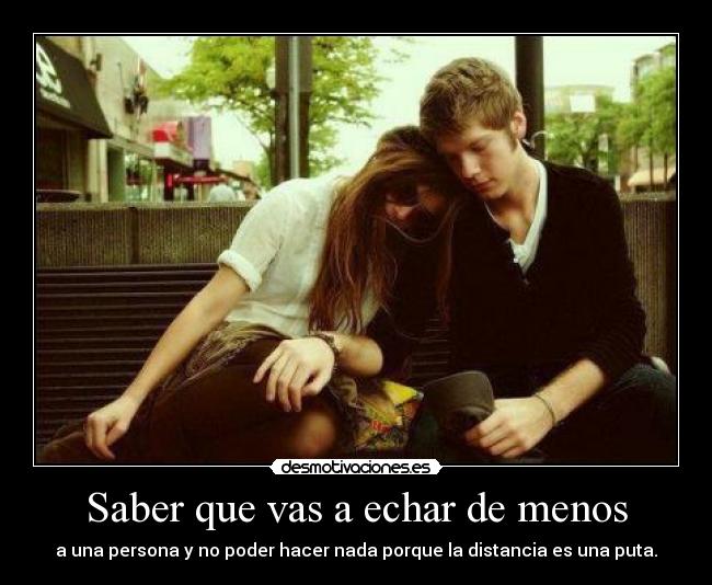 Saber que vas a echar de menos -