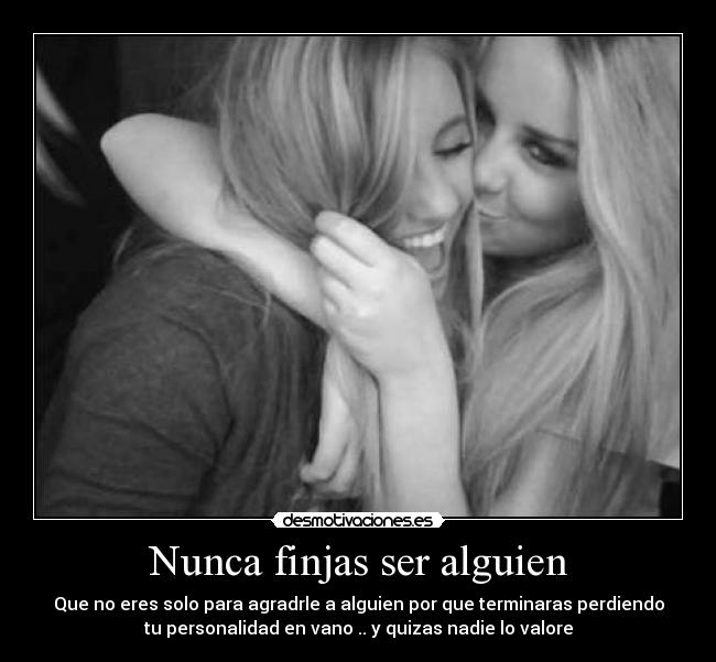 Nunca finjas ser alguien - 