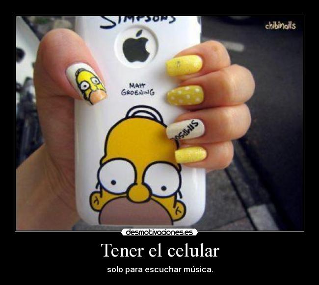 Tener el celular - solo para escuchar música.
