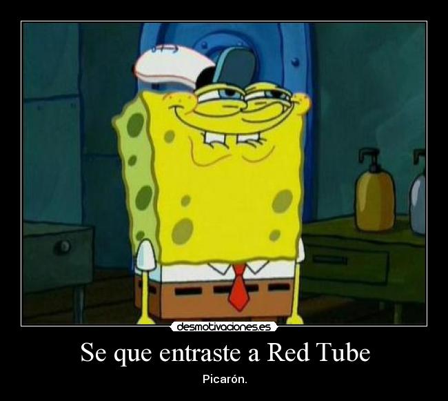 Se que entraste a Red Tube -