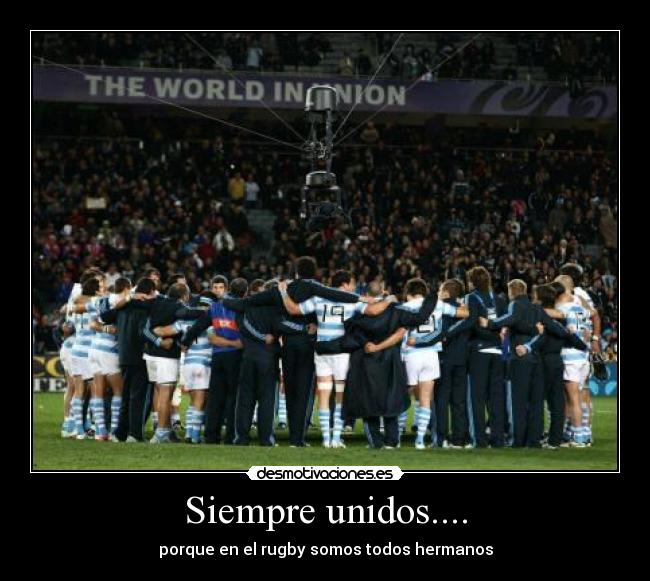 Siempre unidos.... - porque en el rugby somos todos hermanos