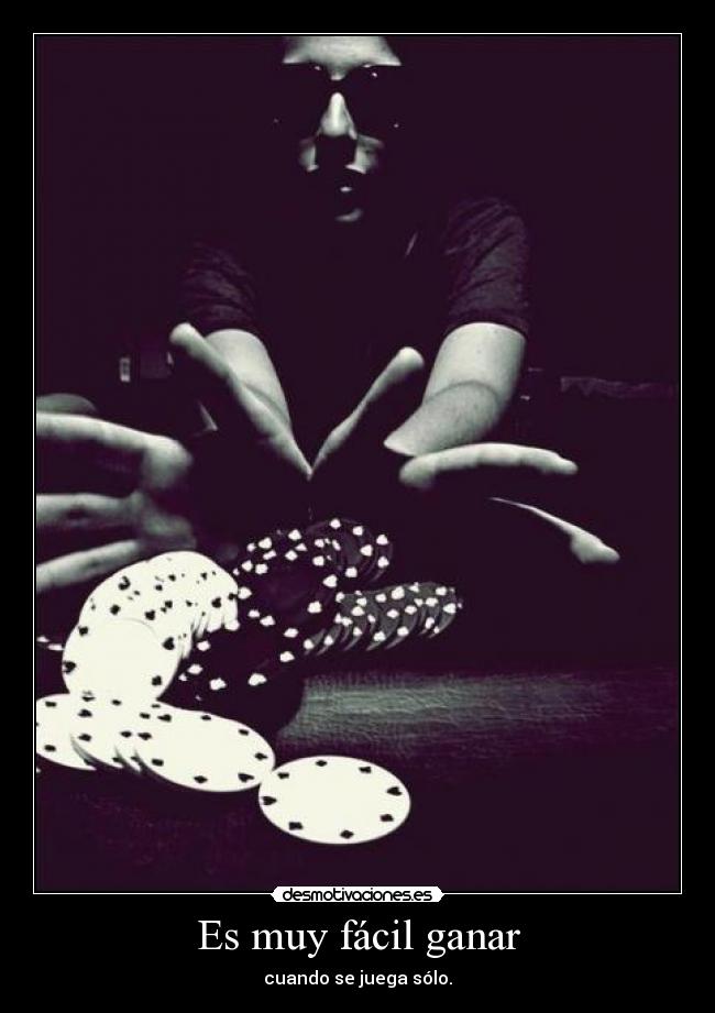 Es muy fácil ganar - cuando se juega sólo.