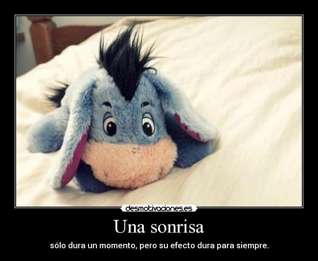 Una sonrisa - sólo dura un momento, pero su efecto dura para siempre.