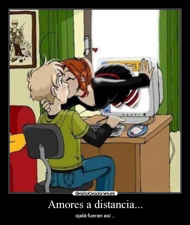 Amores a distancia... -