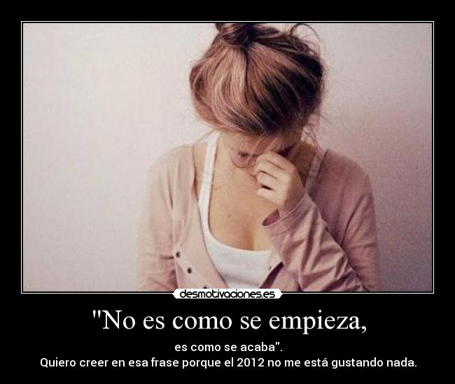 No es como se empieza, -