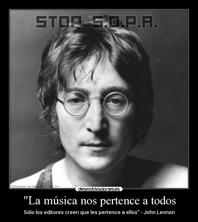 La música nos pertence a todos - Sólo los editores creen que les pertence a ellos - John Lennon