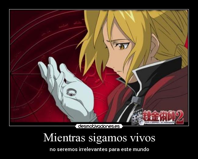 Mientras sigamos vivos - no seremos irrelevantes para este mundo