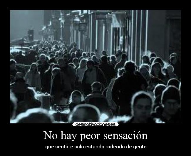 No hay peor sensación -