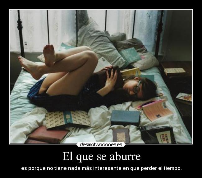 El que se aburre -