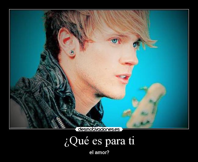 ¿Qué es para ti - el amor?