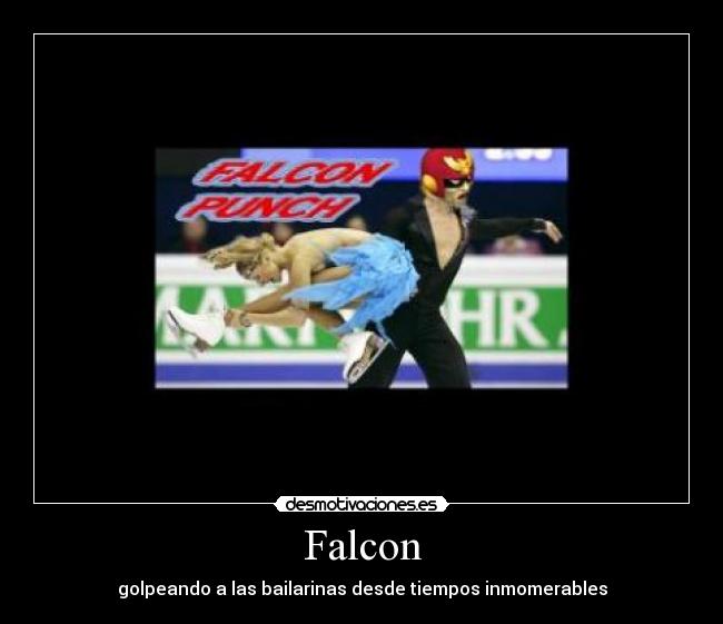 Falcon - golpeando a las bailarinas desde tiempos inmomerables