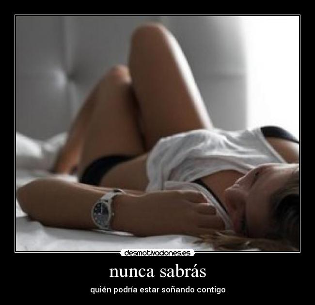 nunca sabrás - quién podría estar soñando contigo