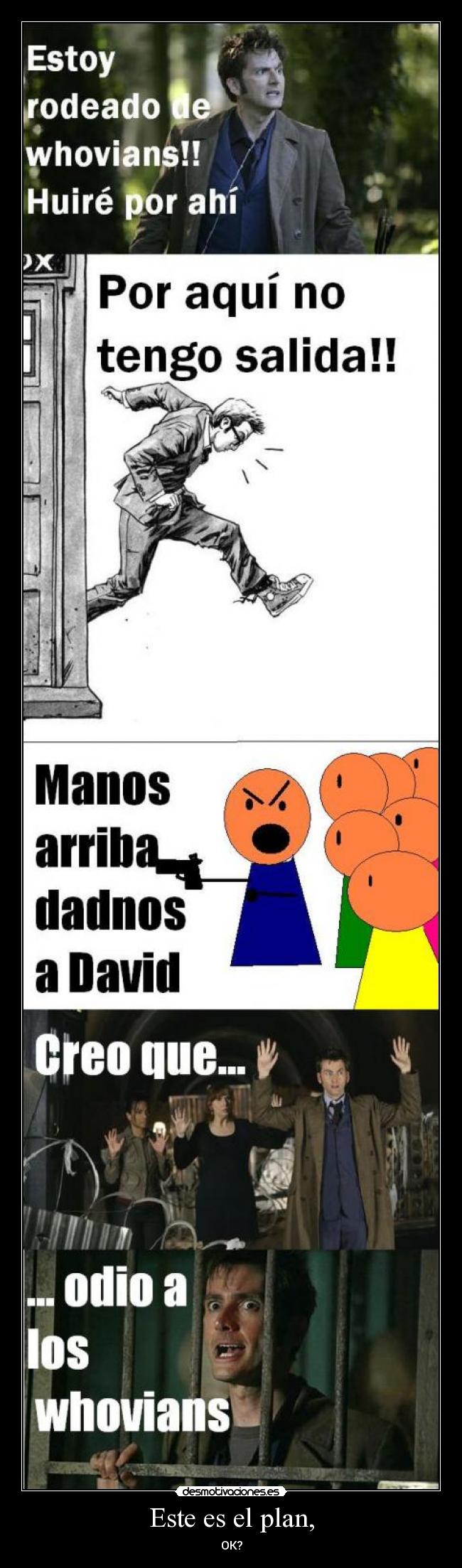 Este es el plan, - OK?