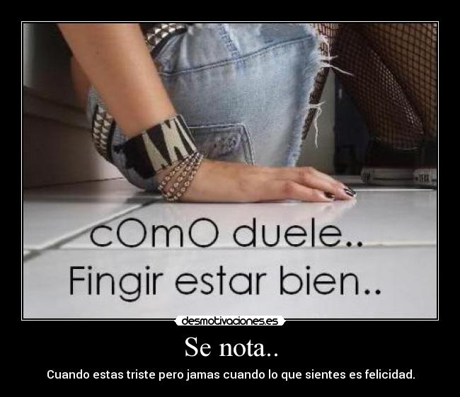 carteles nota cuando estas triste pero jamas cuando felicidad sientes sentir amor soledad fingir vida desmotivaciones