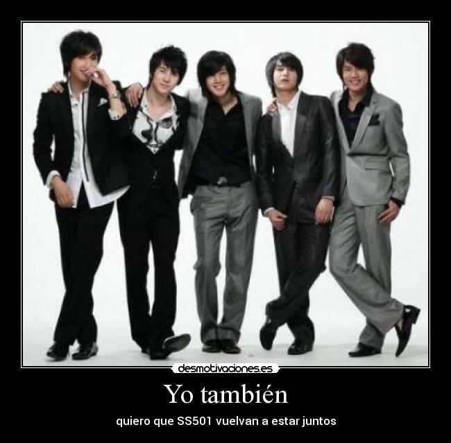 Yo también - quiero que SS501 vuelvan a estar juntos