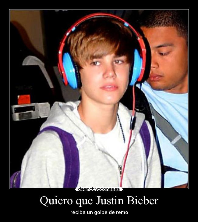 Quiero que Justin Bieber -