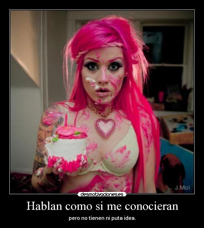 Hablan como si me conocieran -