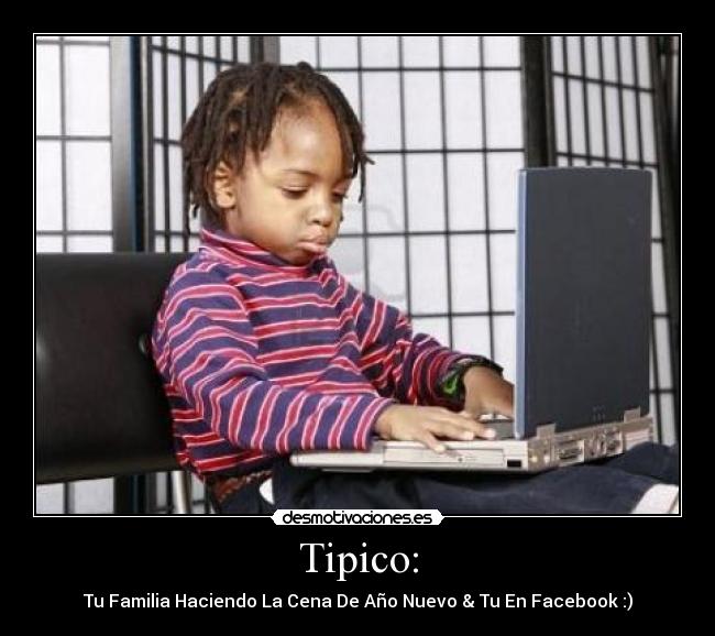 Tipico: - Tu Familia Haciendo La Cena De Año Nuevo & Tu En Facebook :)