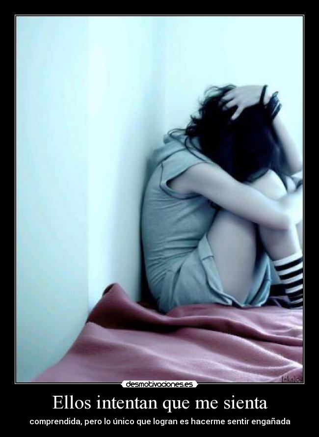 Ellos intentan que me sienta -