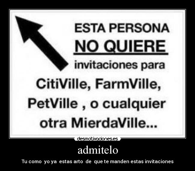 admitelo - Tu como  yo ya  estas arto  de  que te manden estas invitaciones