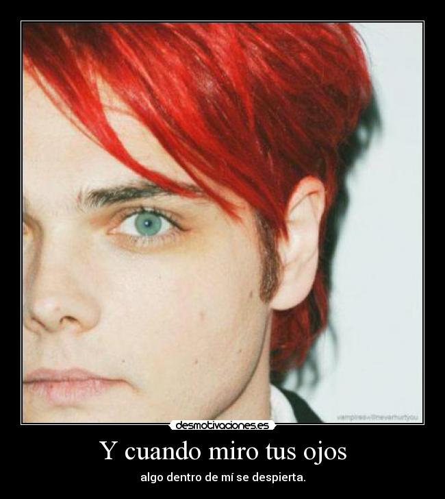 Y cuando miro tus ojos - algo dentro de mí se despierta.