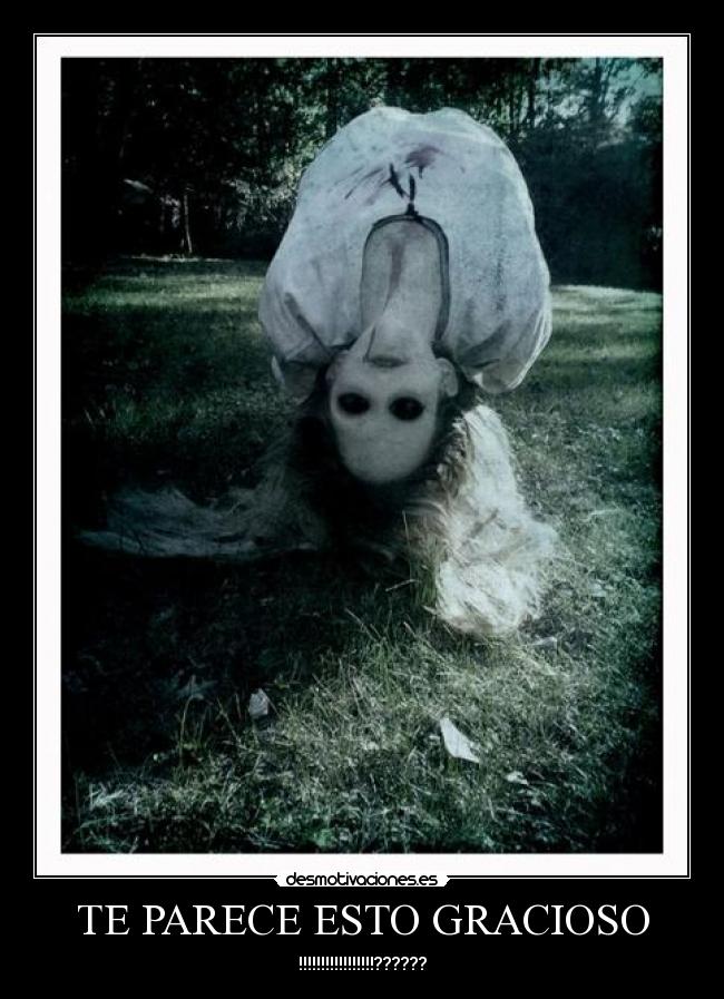 TE PARECE ESTO GRACIOSO - !!!!!!!!!!!!!!!!!??????