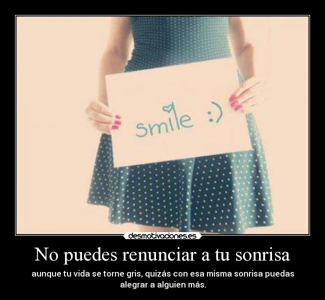 No puedes renunciar a tu sonrisa -