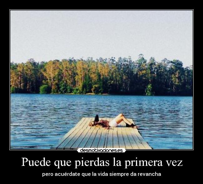Puede que pierdas la primera vez -