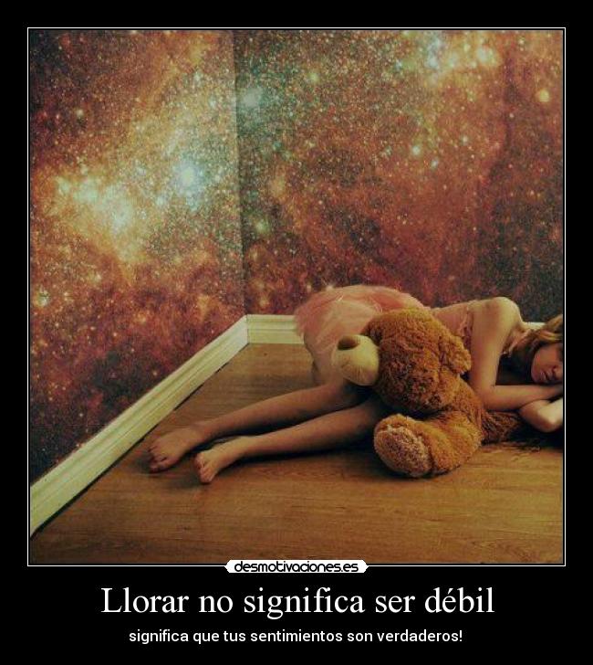 Llorar no significa ser débil -