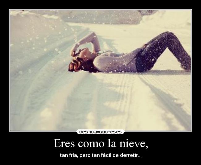 Eres como la nieve, - 