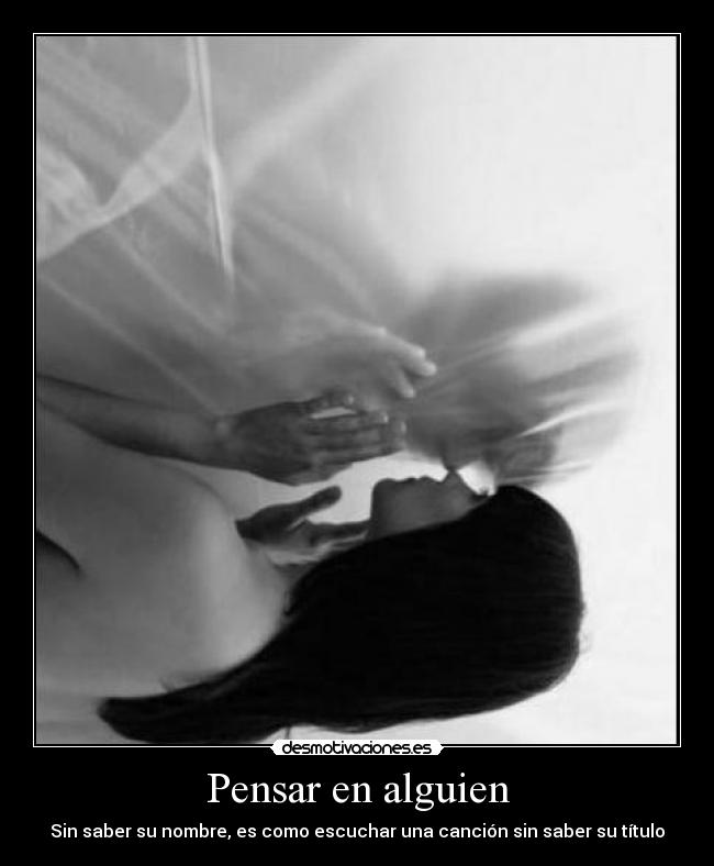 Pensar en alguien - Sin saber su nombre, es como escuchar una canción sin saber su título