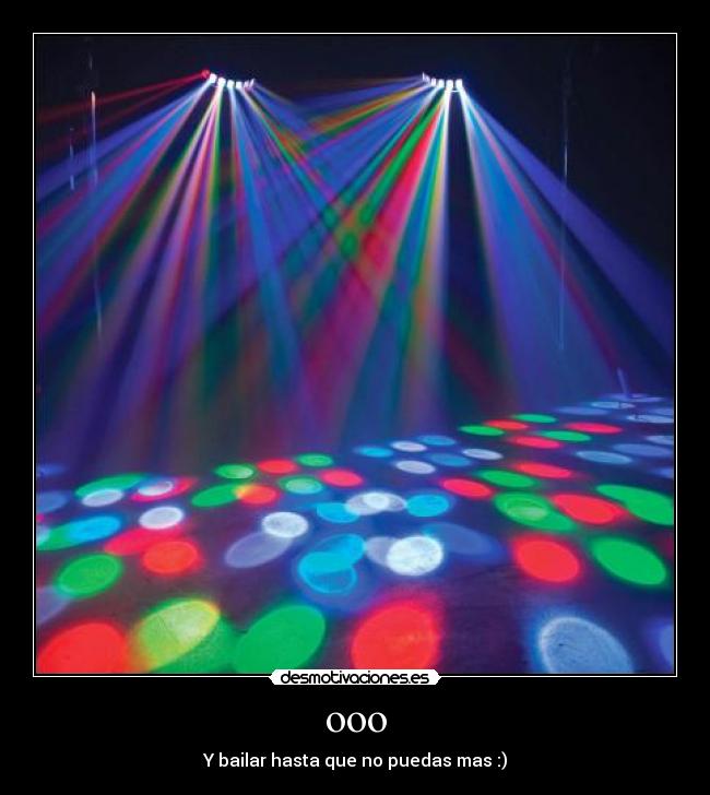 ooo - Y bailar hasta que no puedas mas :)
